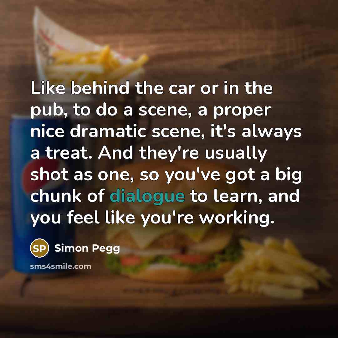 “Like behind the car or in the pub, to do…” quote by Simon Pegg