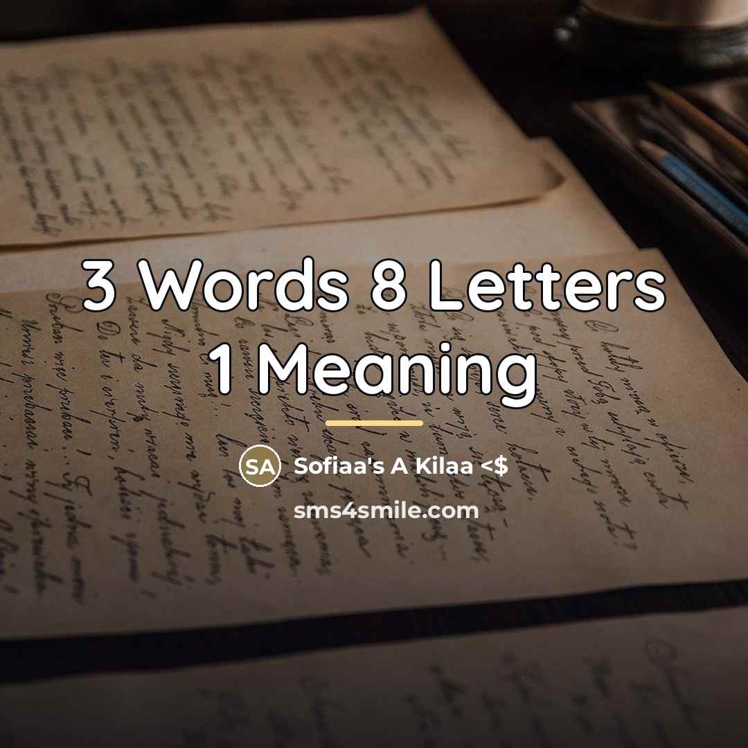 “3 Words 8 Letters 1 Meaning…” quote by Sofiaa's A Kilaa
