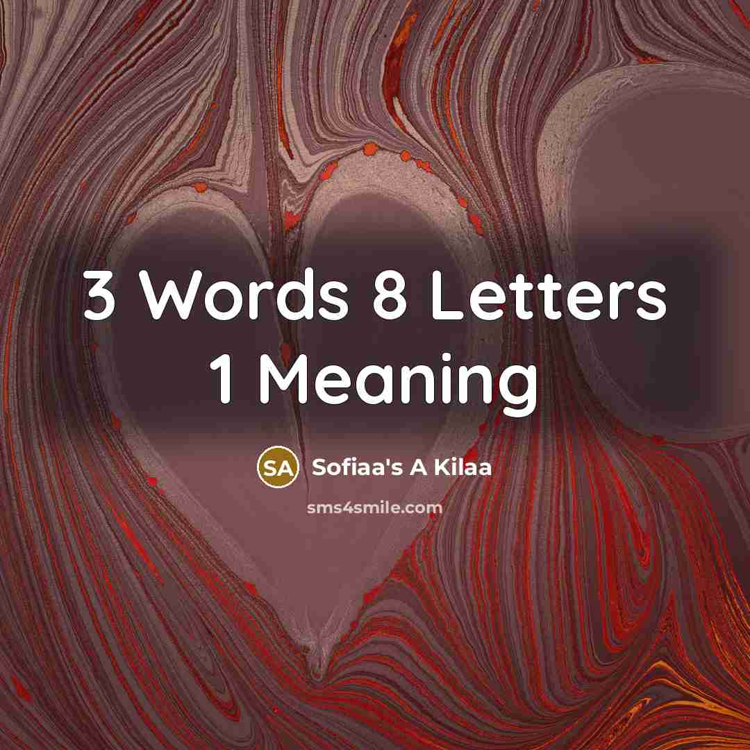 “3 Words 8 Letters 1 Meaning” quote by Sofiaa's A Kilaa