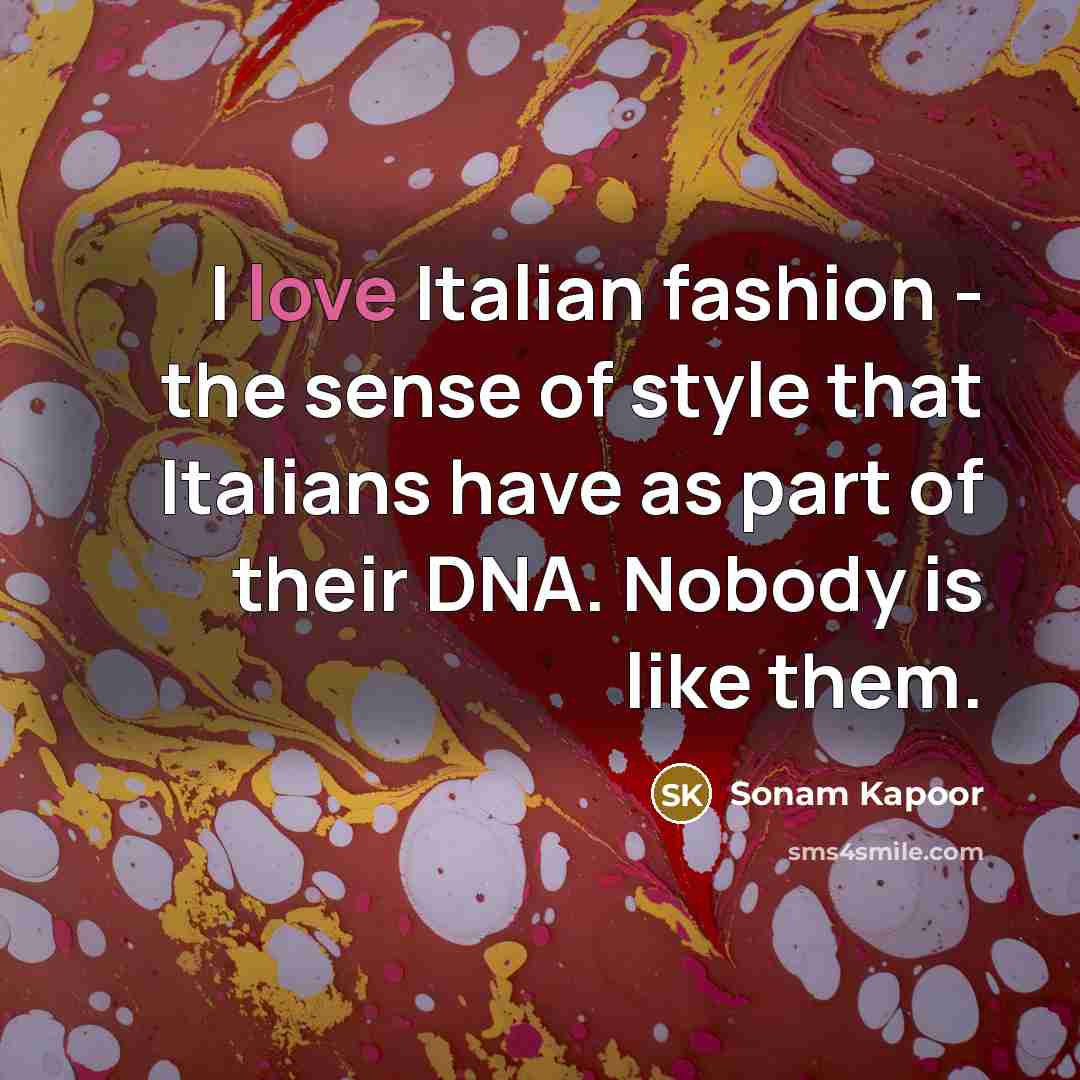 “I love Italian fashion - the sense of style that…” quote by Sonam Kapoor