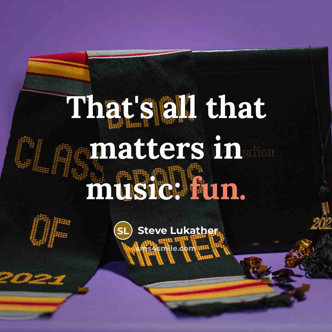 “That's all that matters in music: fun.…” quote by Steve Lukather