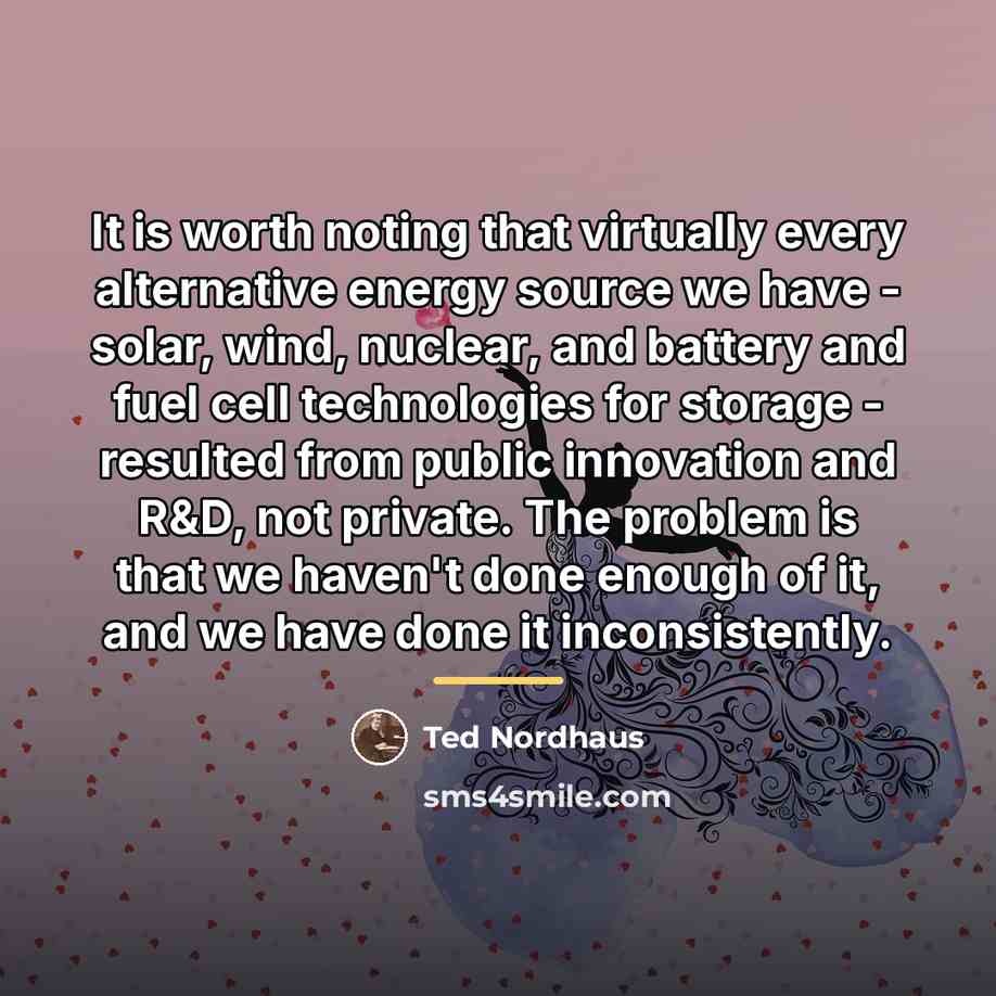 “It is worth noting that virtually every alternative energy source…” quote by Ted Nordhaus