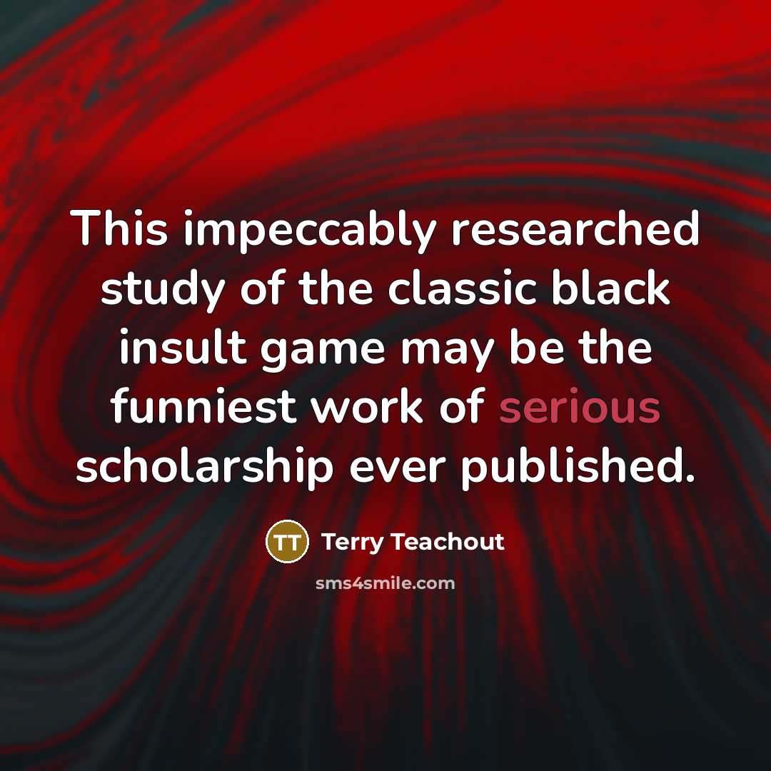 “This impeccably researched study of the classic black insult game…” quote by Terry Teachout