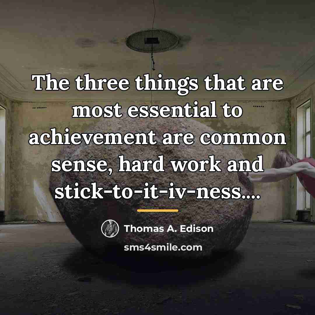 “The three things that are most essential to achievement are…” quote by Thomas A. Edison