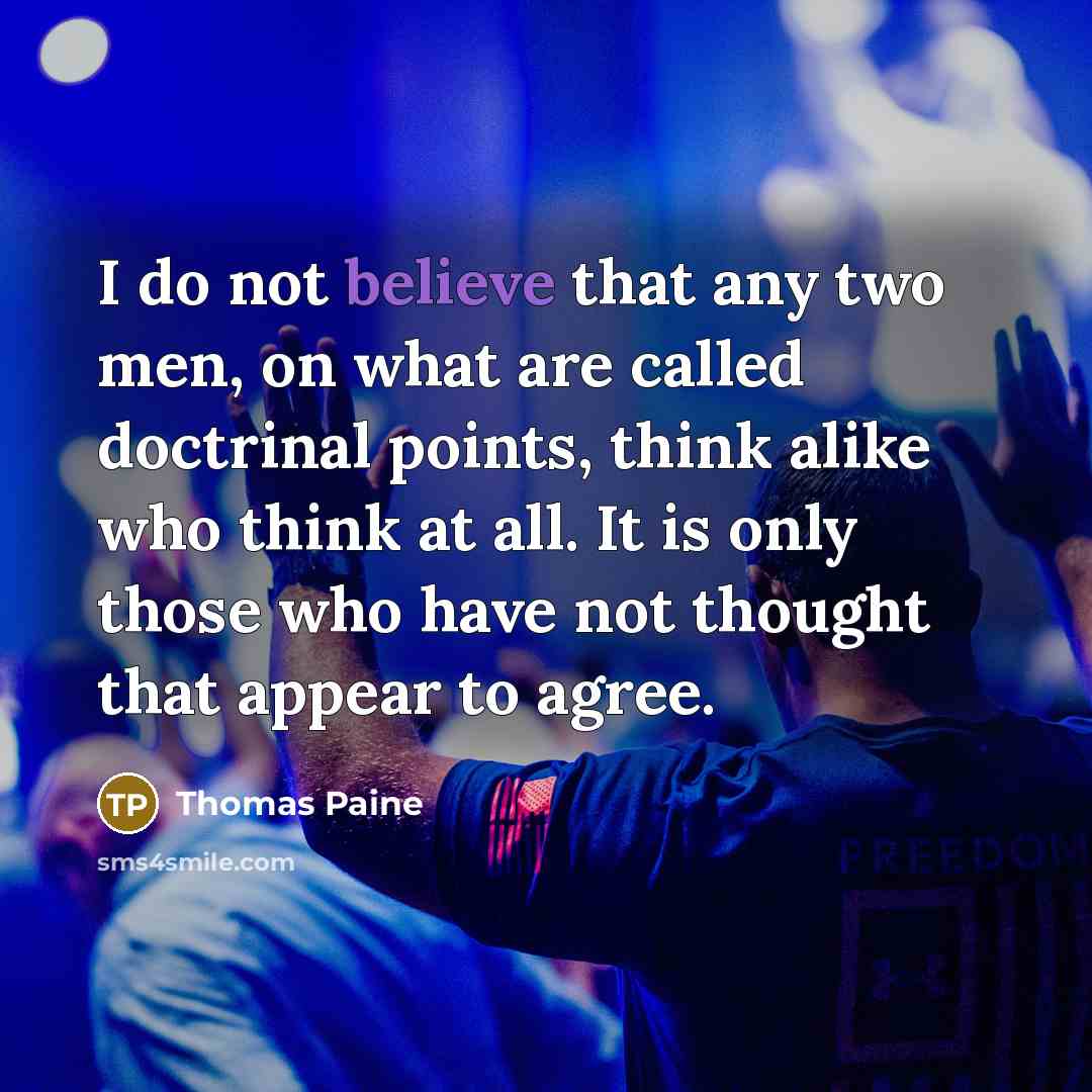 “I do not believe that any two men, on what…” quote by Thomas Paine