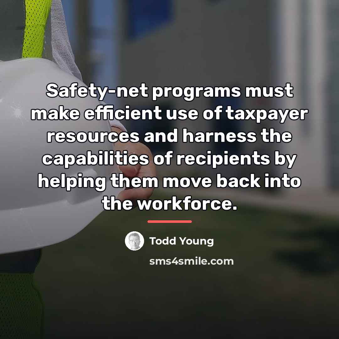 “Safety-net programs must make efficient use of taxpayer resources and…” quote by Todd Young