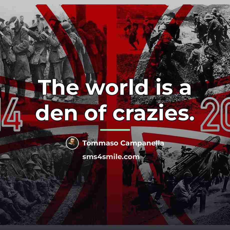 “The world is a den of crazies.…” quote by Tommaso Campanella