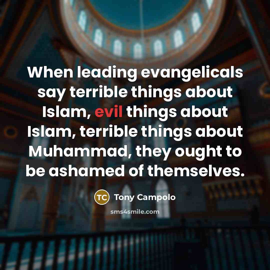 “When leading evangelicals say terrible things about Islam, evil things…” quote by Tony Campolo