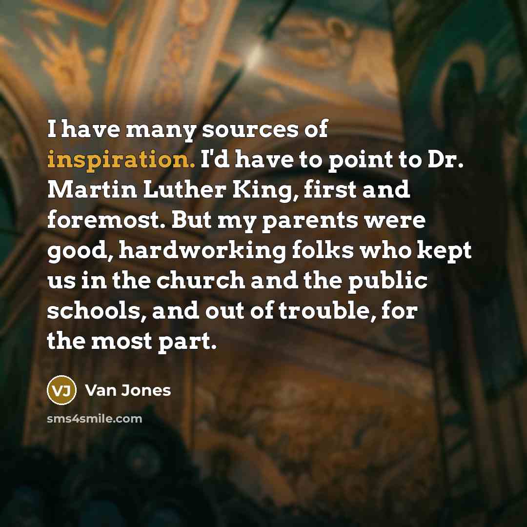 “I have many sources of inspiration. I'd have to point…” quote by Van Jones