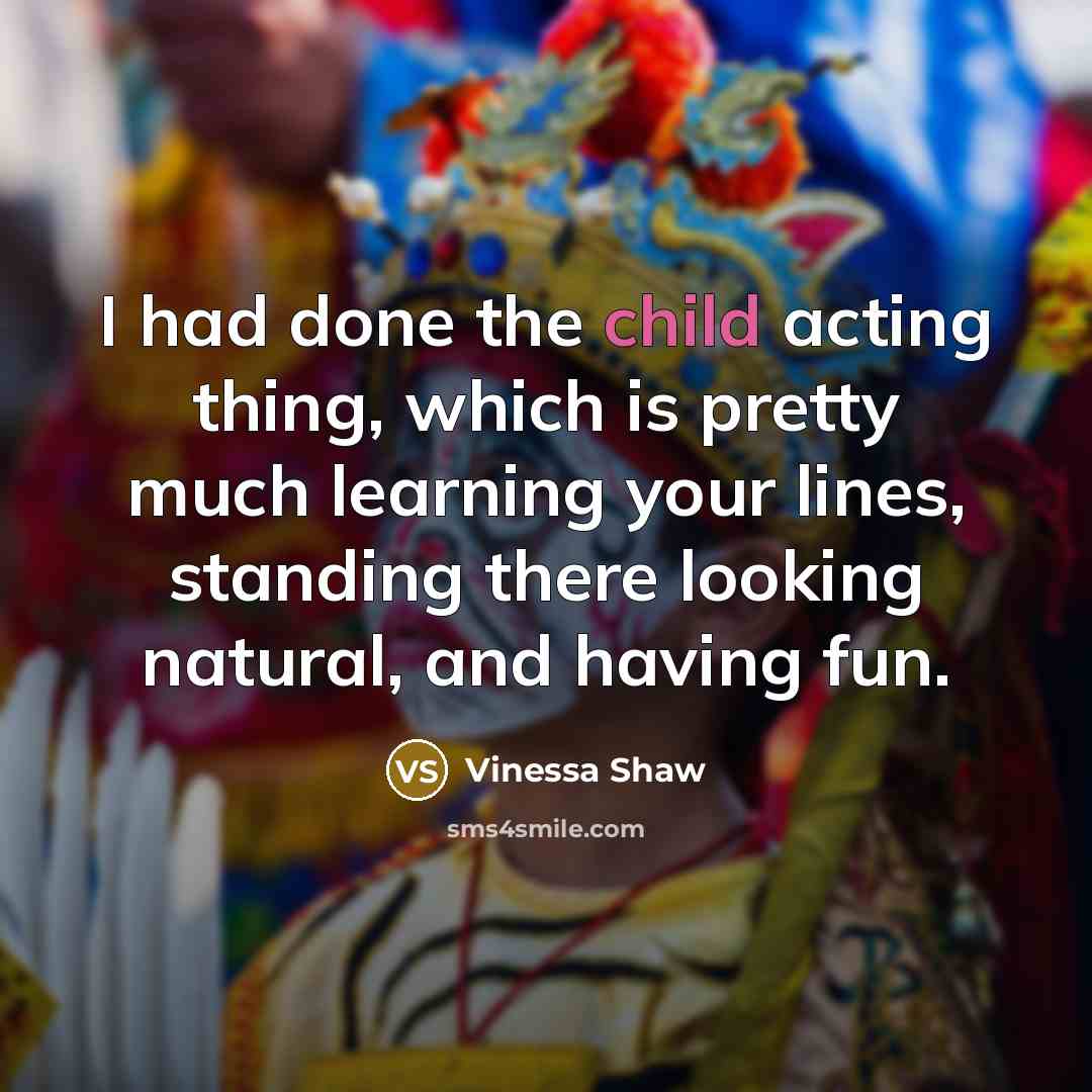 “I had done the child acting thing, which is pretty…” quote by Vinessa Shaw