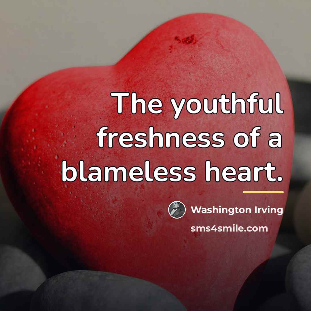 “The youthful freshness of a blameless heart.…” quote by Washington Irving