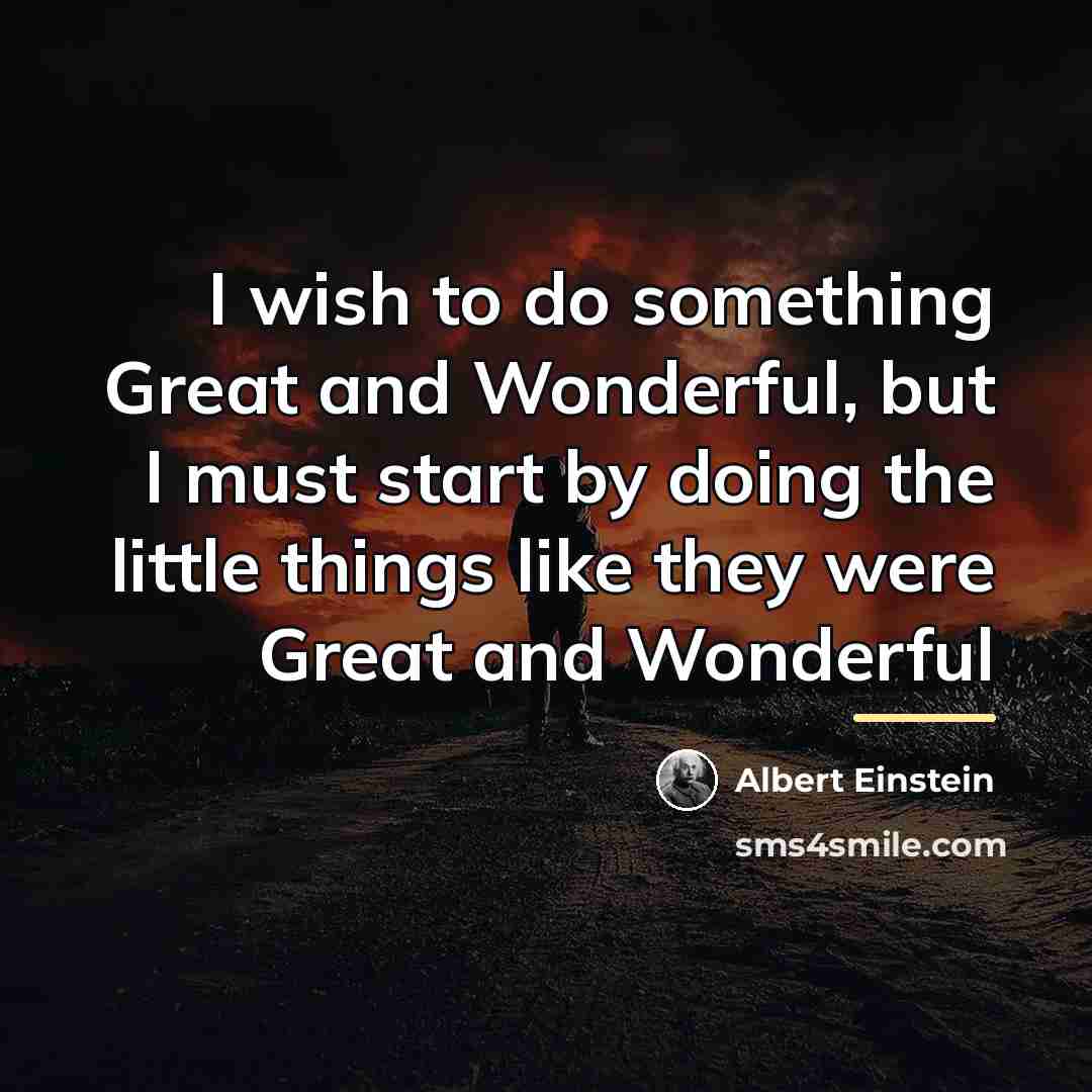 “I wish to do something Great and Wonderful, but I…” quote by Albert Einstein