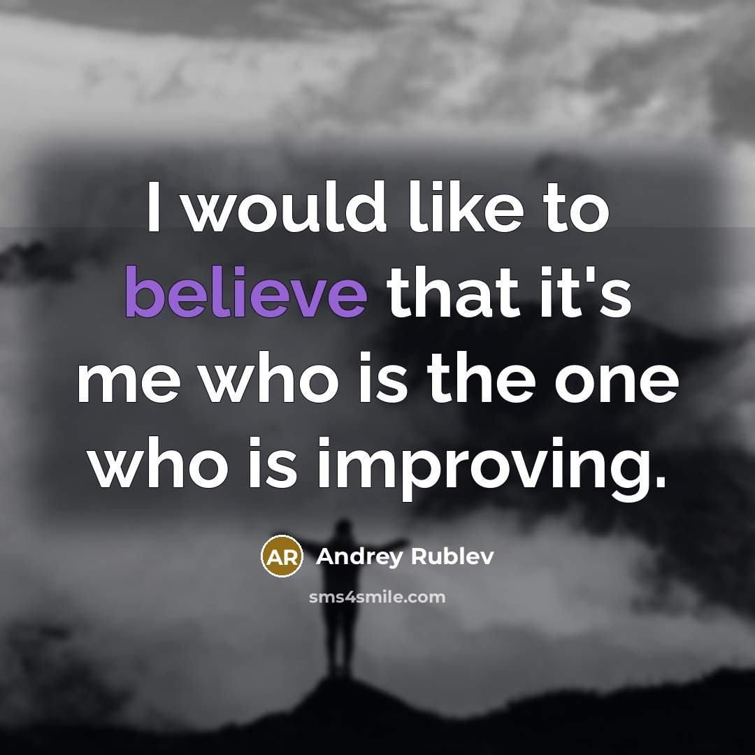 “I would like to believe that it's me who is…” quote by Andrey Rublev