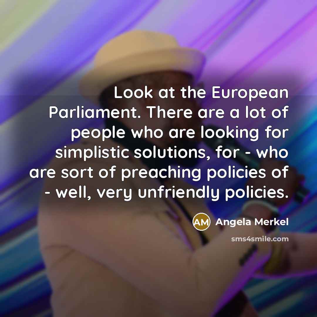 “Look at the European Parliament. There are a lot of…” quote by Angela Merkel