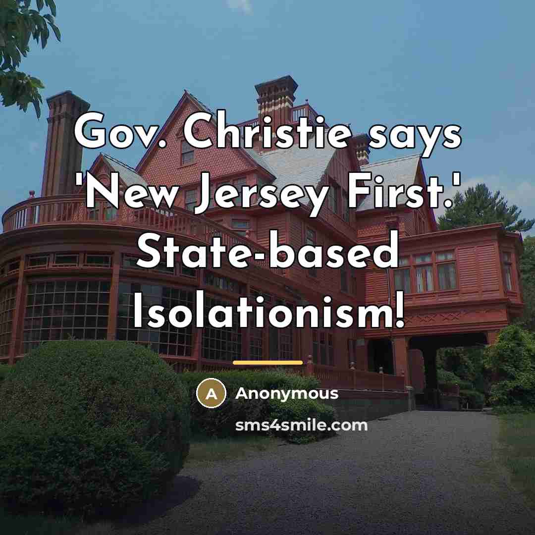 “Gov. Christie says 'New Jersey First.' State-based Isolationism!…” quote by Anonymous