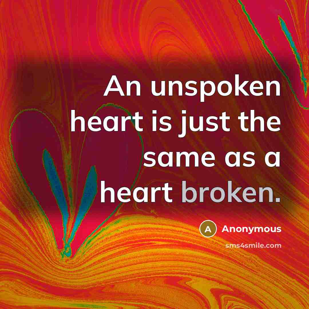 “An unspoken heart is just the same as a heart…” quote by Anonymous