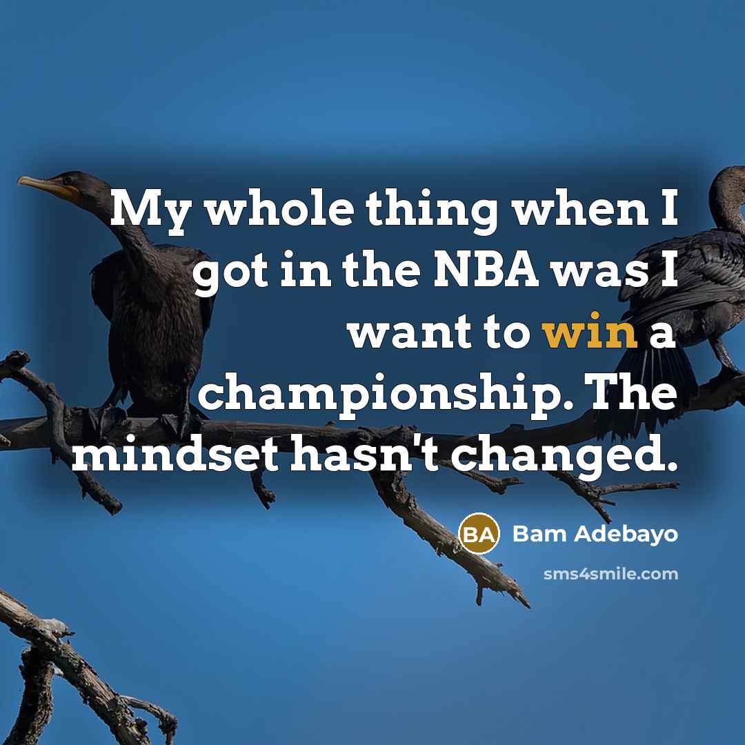 “My whole thing when I got in the NBA was…” quote by Bam Adebayo