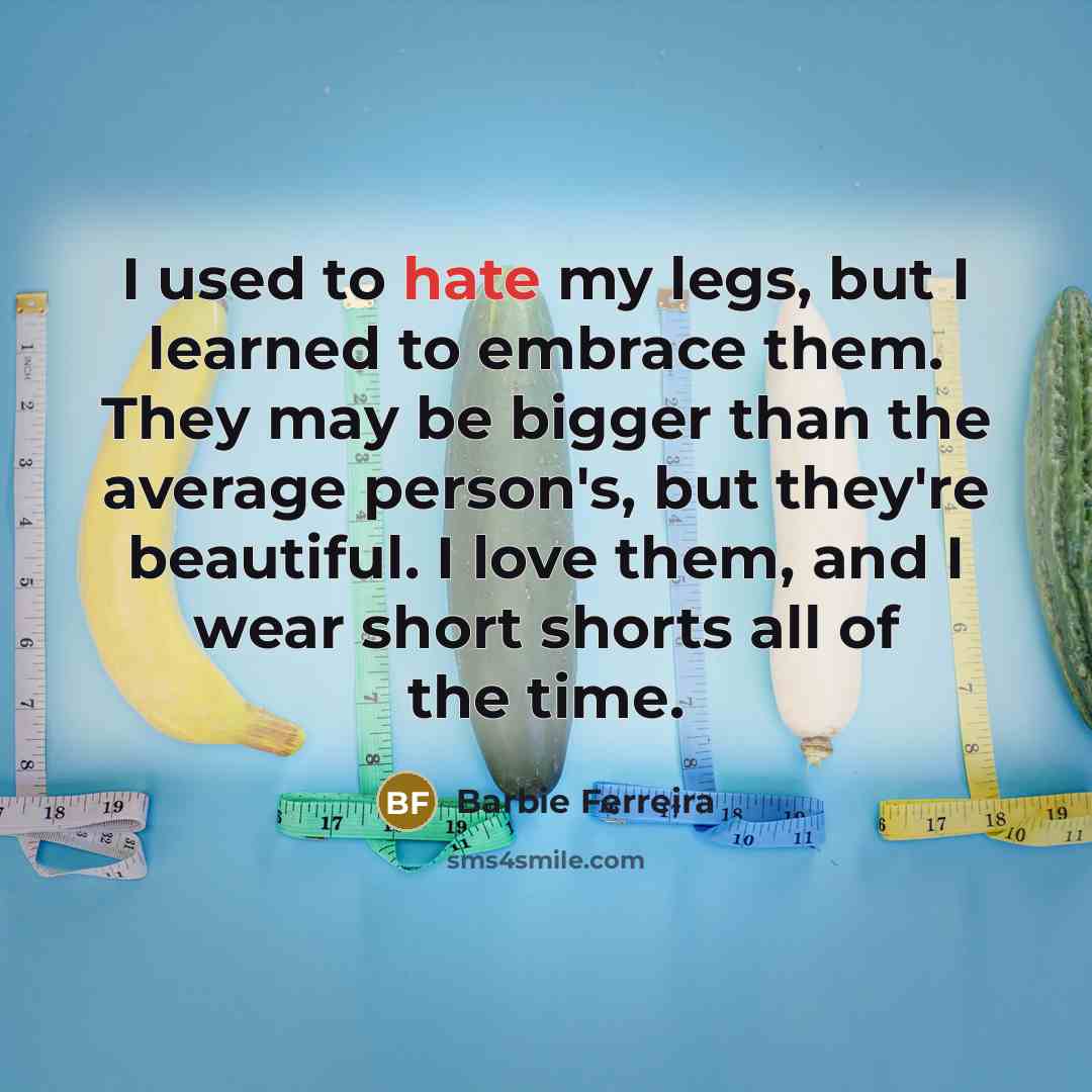 “I used to hate my legs, but I learned to…” quote by Barbie Ferreira