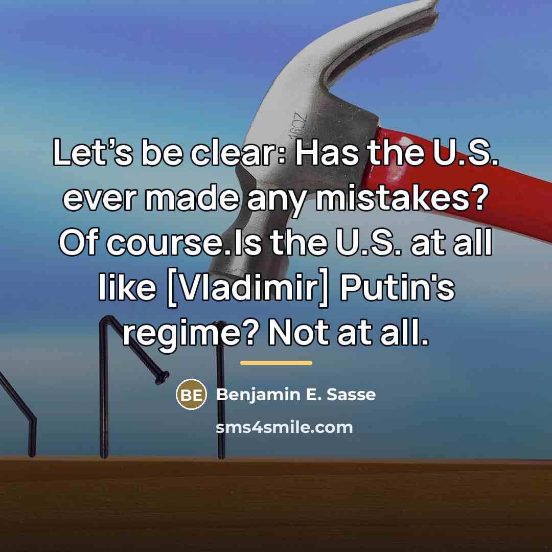 “Let's be clear: Has the U.S. ever made any mistakes?…” quote by Benjamin E. Sasse