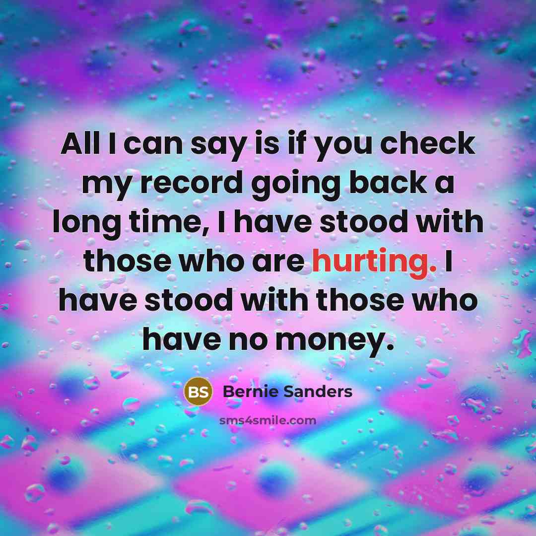 “All I can say is if you check my record…” quote by Bernie Sanders