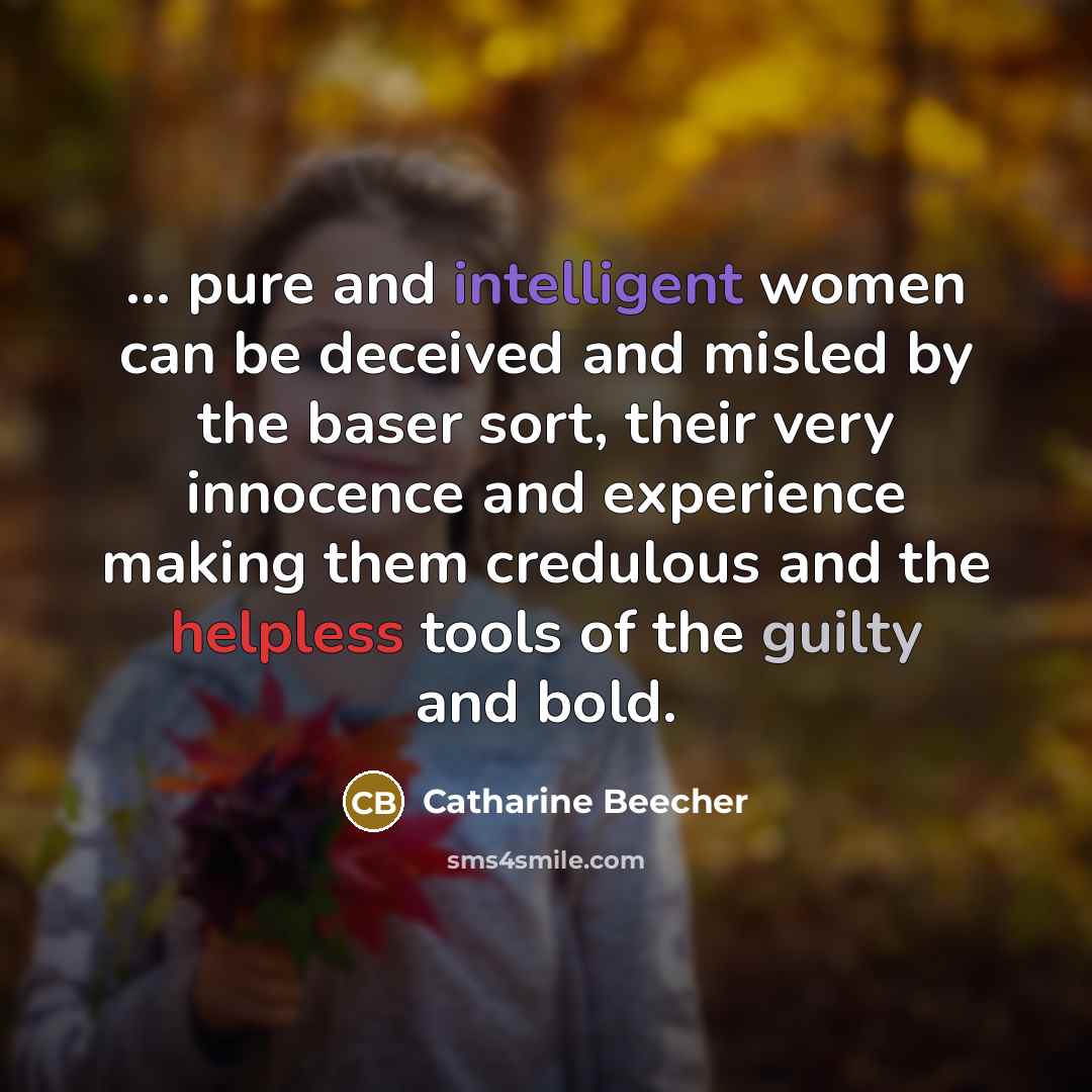 “... pure and intelligent women can be deceived and misled…” quote by Catharine Beecher