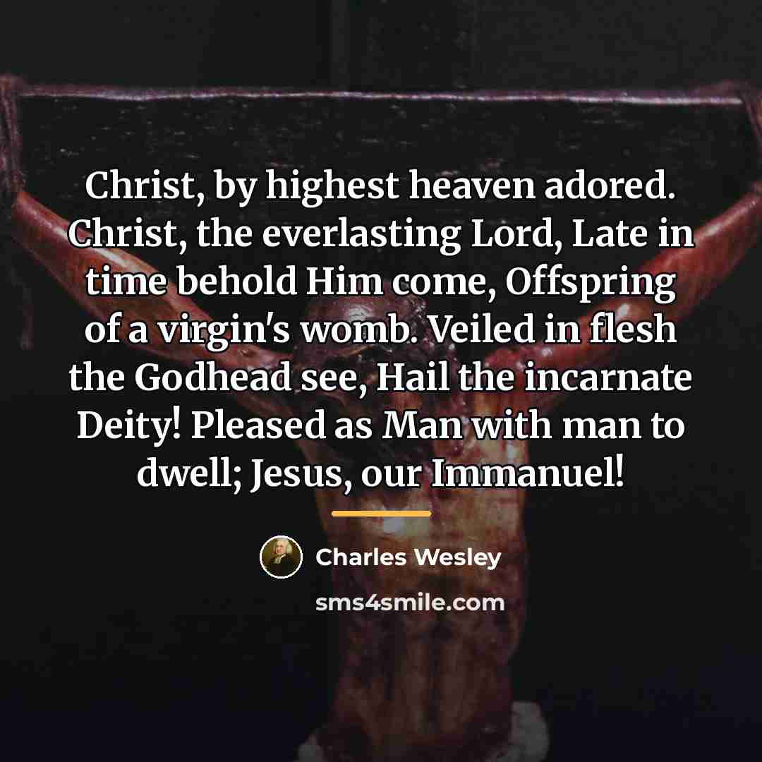 “Christ, by highest heaven adored. Christ, the everlasting Lord, Late…” quote by Charles Wesley