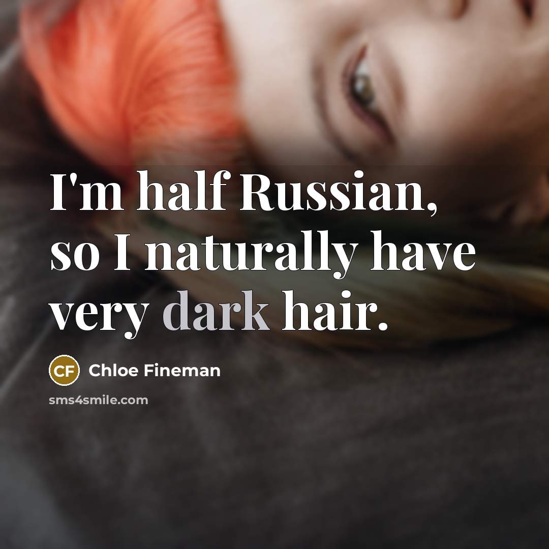 “I'm half Russian, so I naturally have very dark hair.…” quote by Chloe Fineman