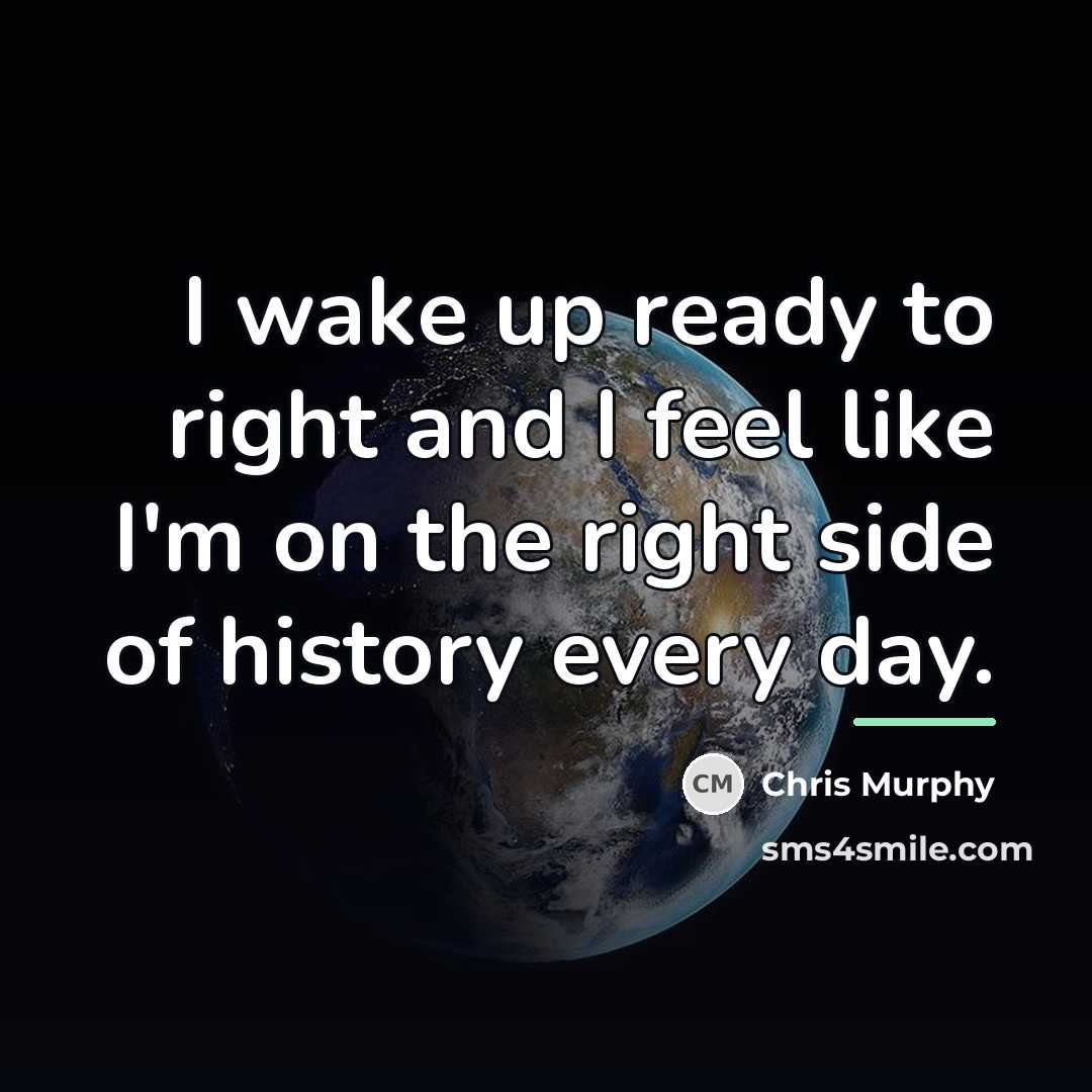 “I wake up ready to right and I feel like…” quote by Chris Murphy