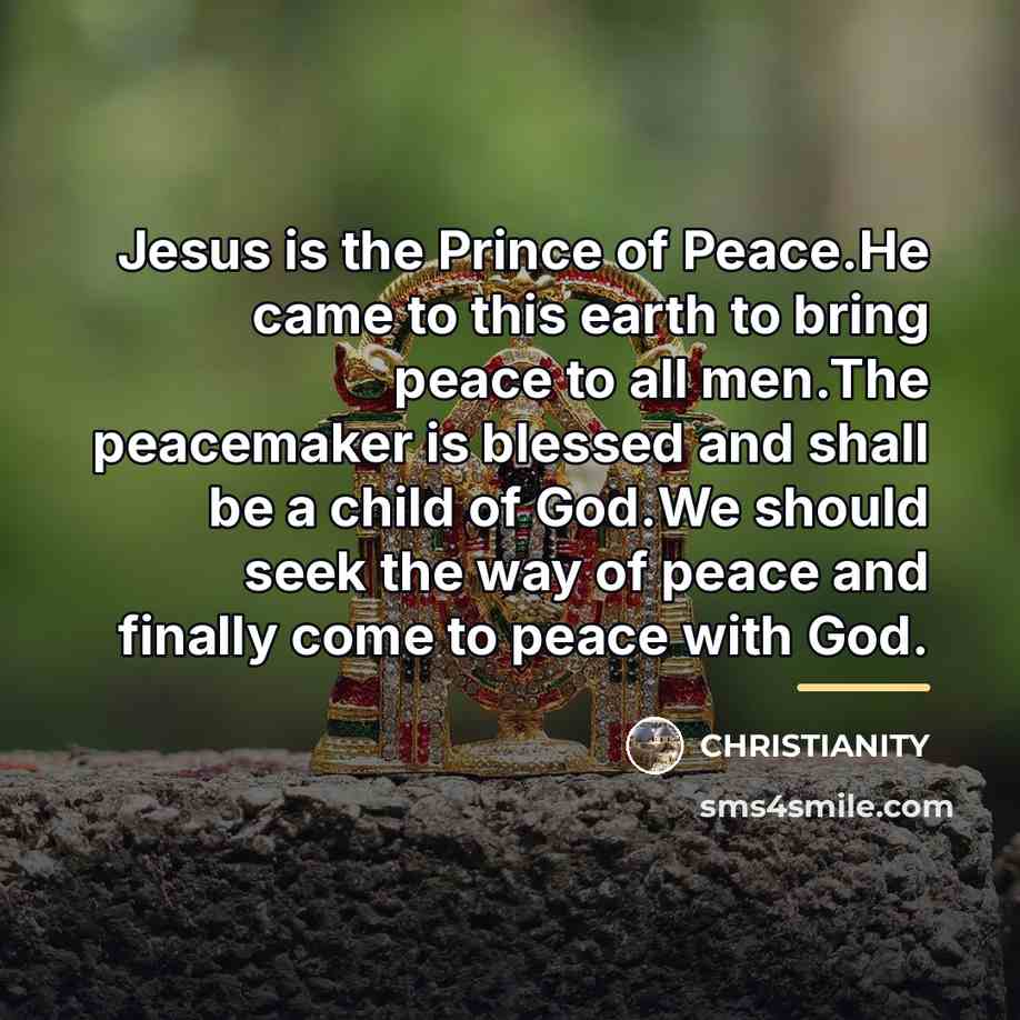 “Jesus is the Prince of Peace.He came to this earth…” quote by CHRISTIANITY