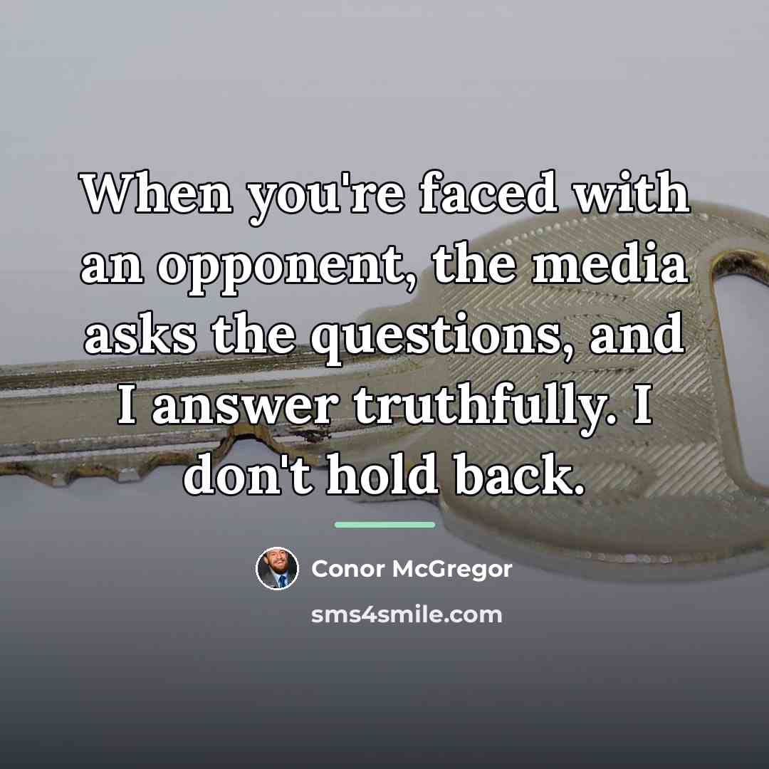 “When you're faced with an opponent, the media asks the…” quote by Conor McGregor