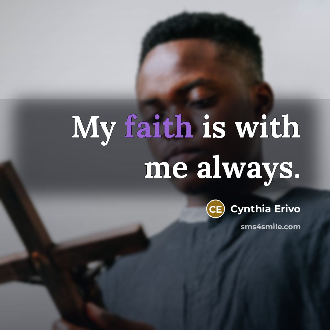 “My faith is with me always.…” quote by Cynthia Erivo