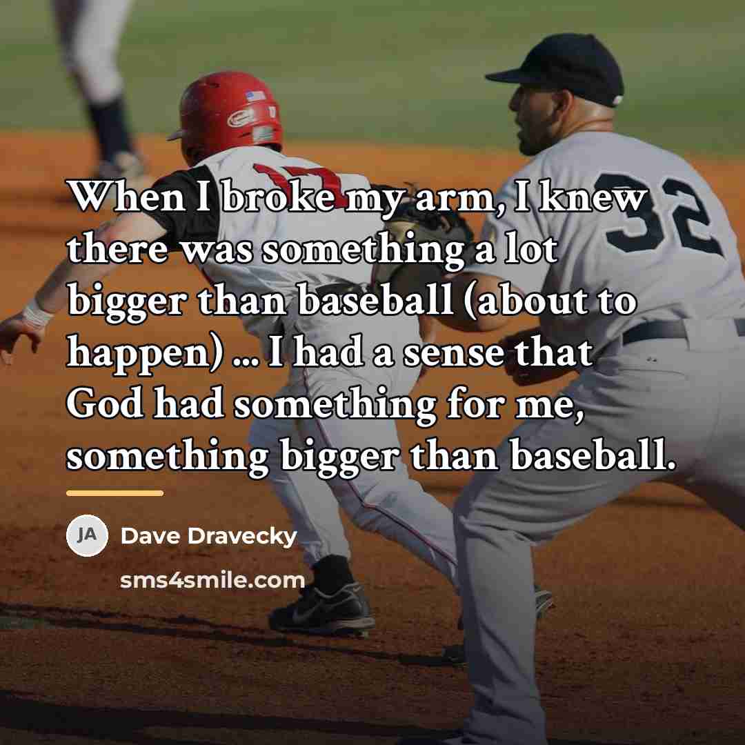 “When I broke my arm, I knew there was something…” quote by Dave Dravecky