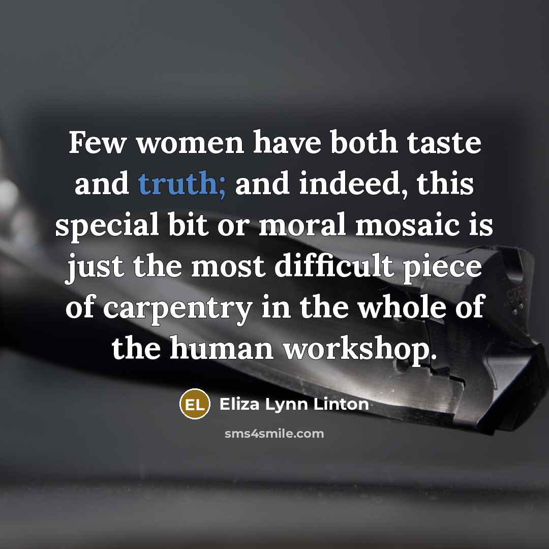 “Few women have both taste and truth; and indeed, this…” quote by Eliza Lynn Linton