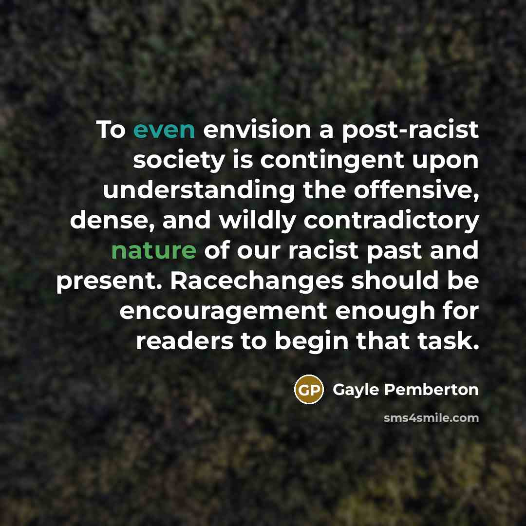 “To even envision a post-racist society is contingent upon understanding…” quote by Gayle Pemberton