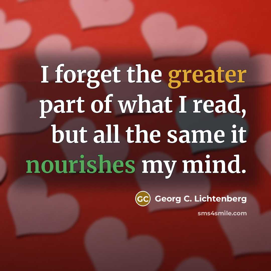“I forget the greater part of what I read, but…” quote by Georg C. Lichtenberg