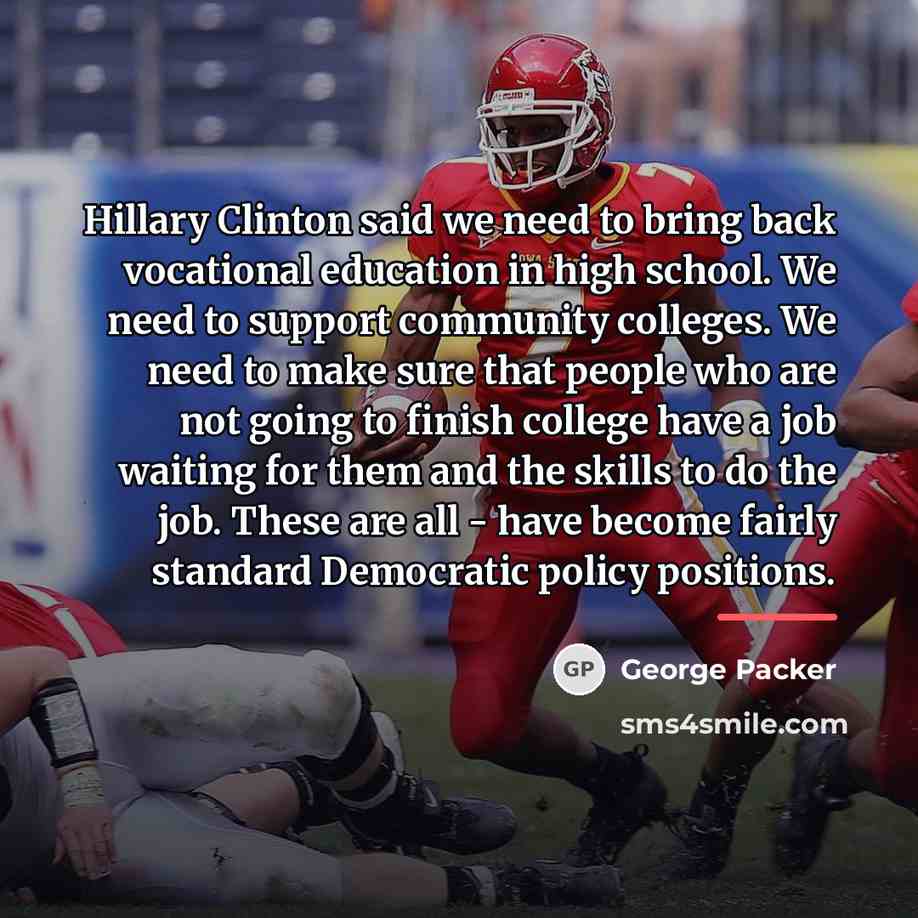 “Hillary Clinton said we need to bring back vocational education…” quote by George Packer
