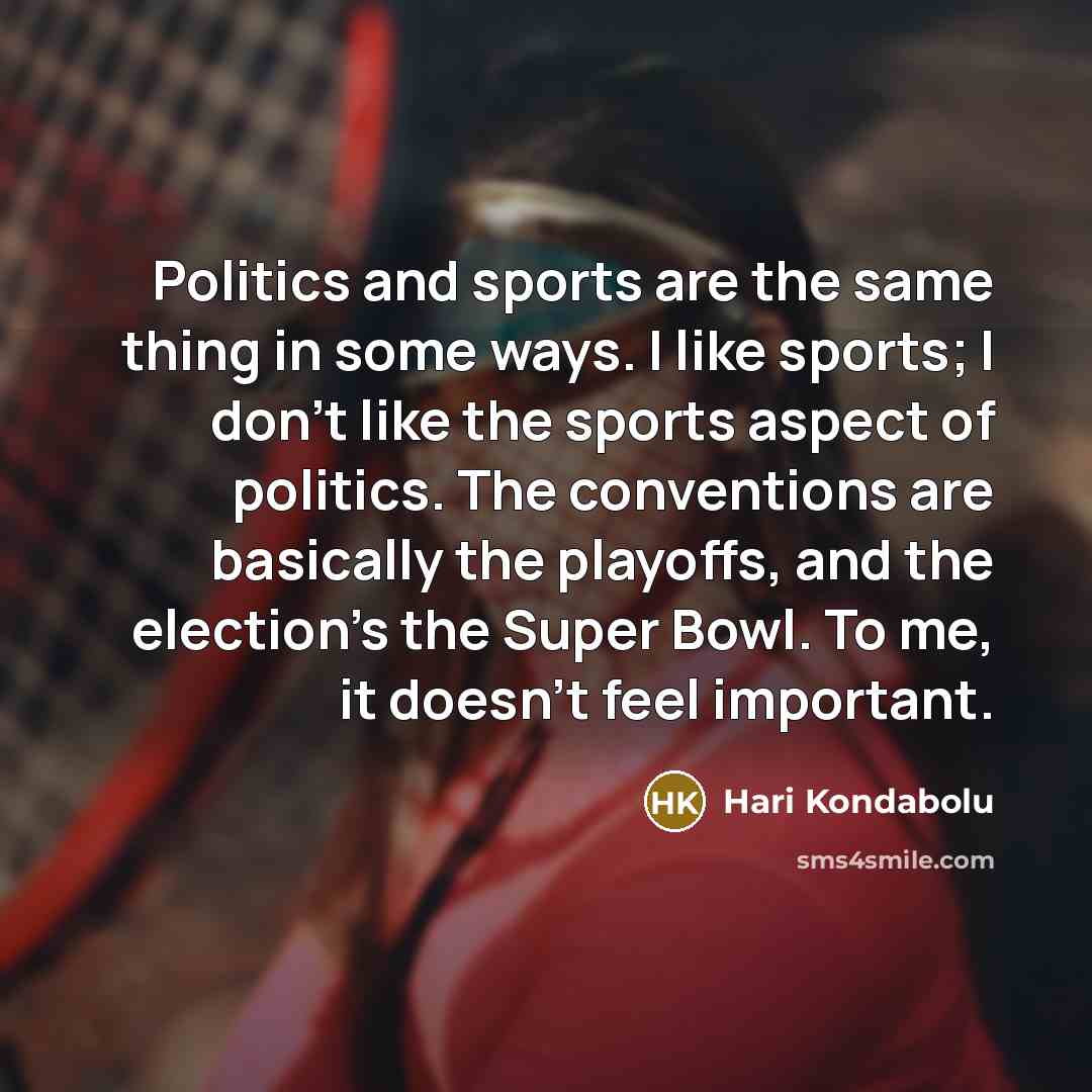 “Politics and sports are the same thing in some ways.…” quote by Hari Kondabolu