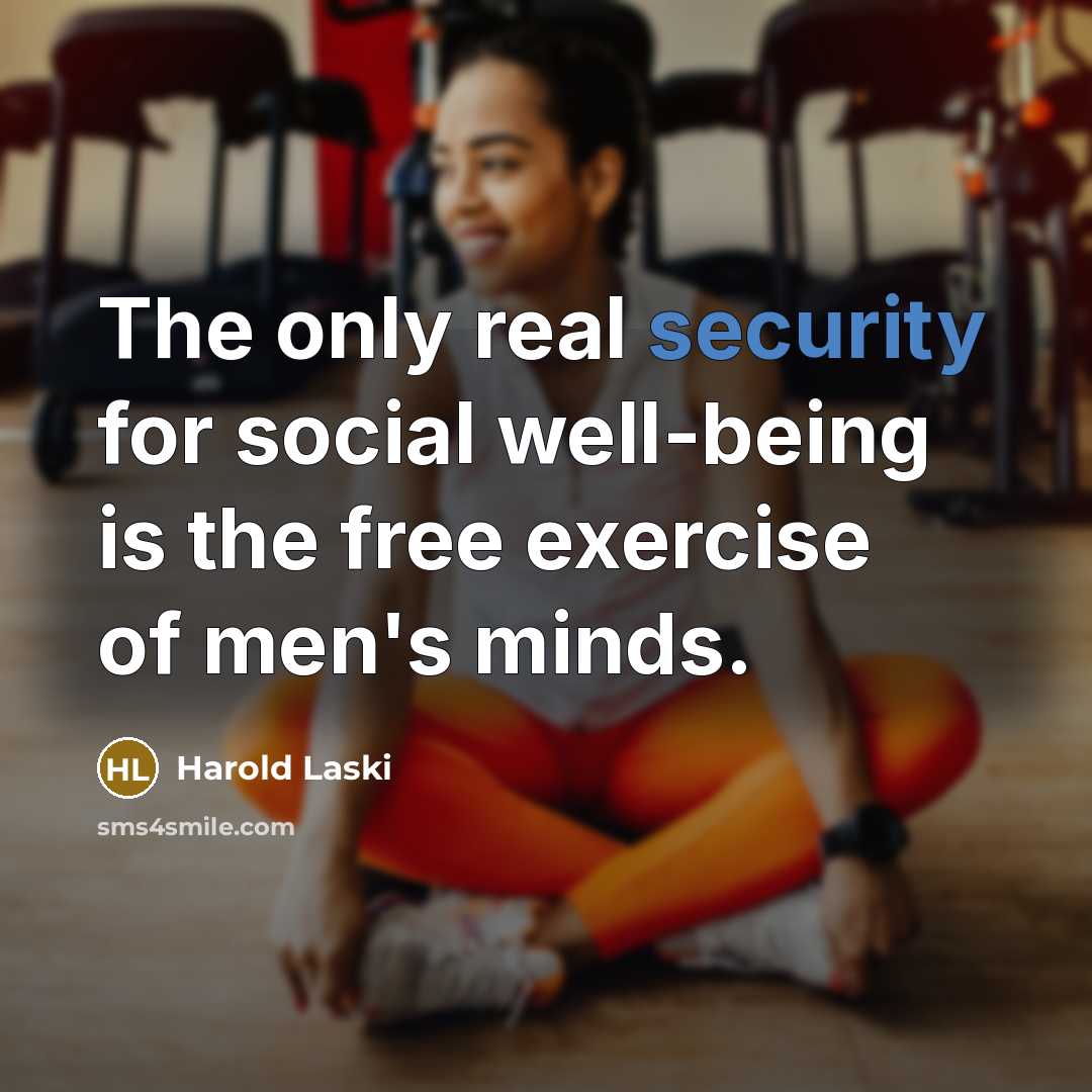 “The only real security for social well-being is the free…” quote by Harold Laski