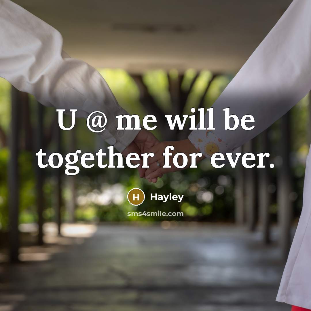 “U @ me will be together for ever.” quote by Hayley