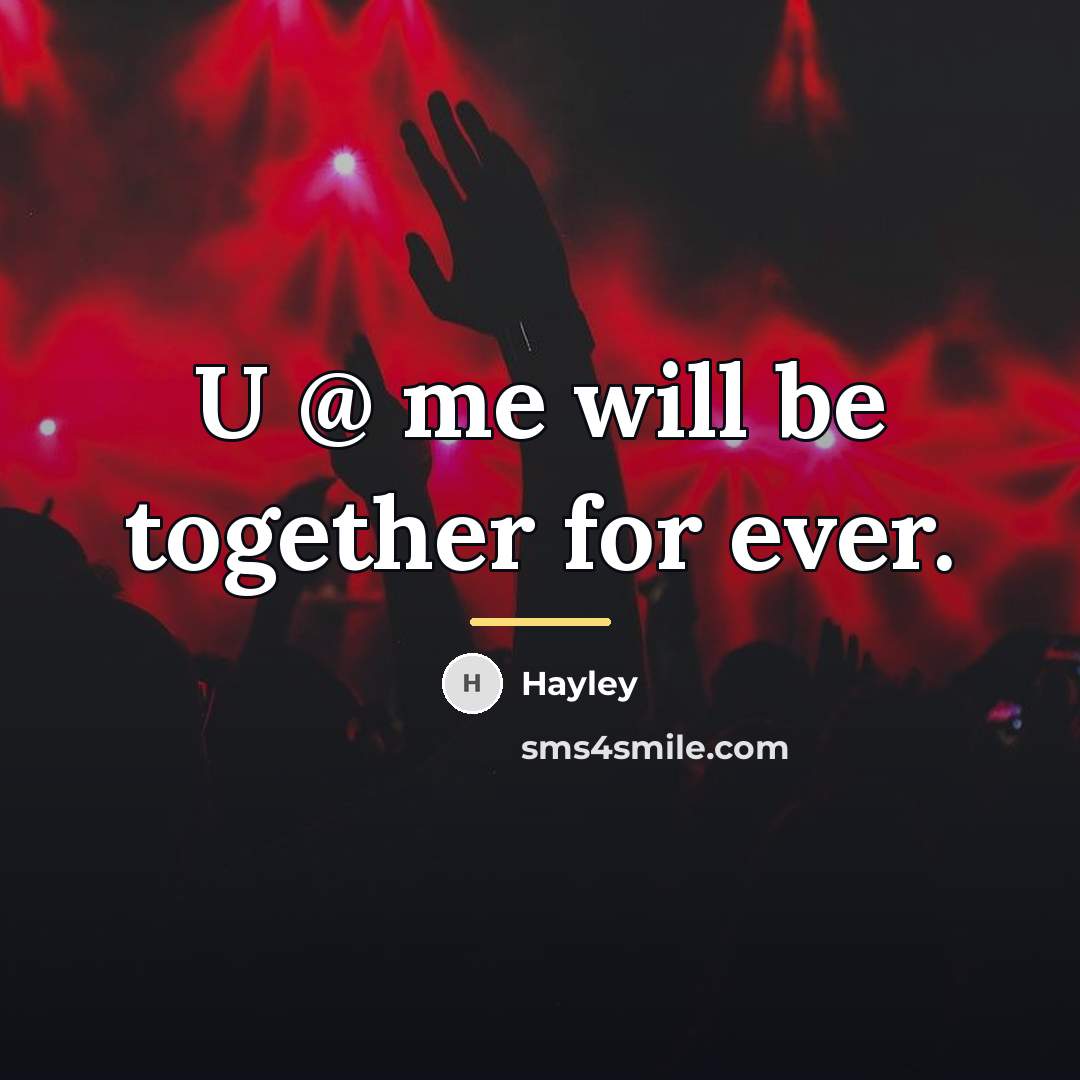 “U @ me will be together for ever.…” quote by Hayley