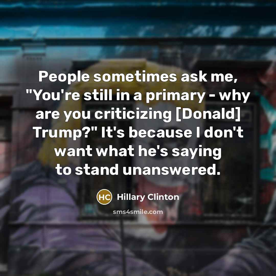 “People sometimes ask me, "You're still in a primary -…” quote by Hillary Clinton