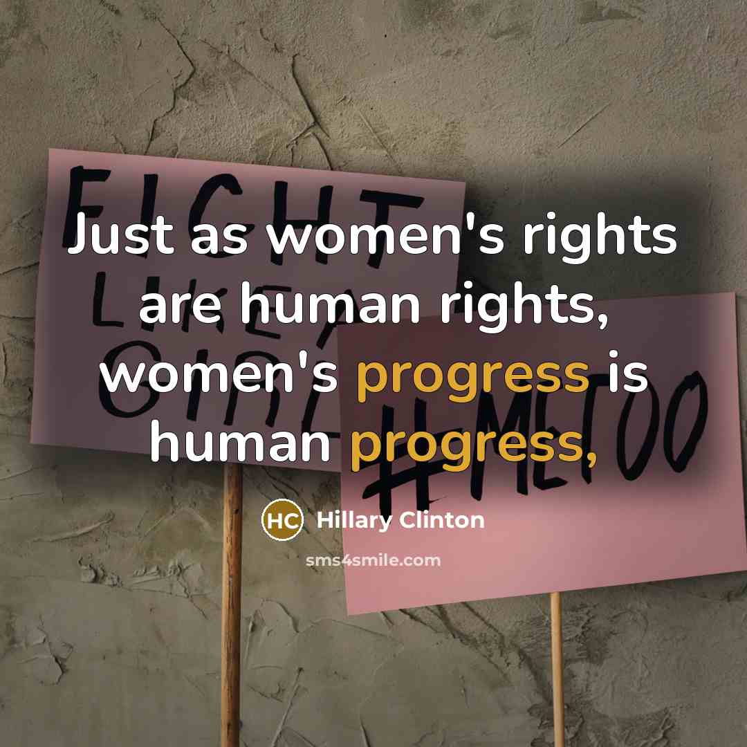 “Just as women's rights are human rights, women's progress is human progress,” quote by Hillary Clinton