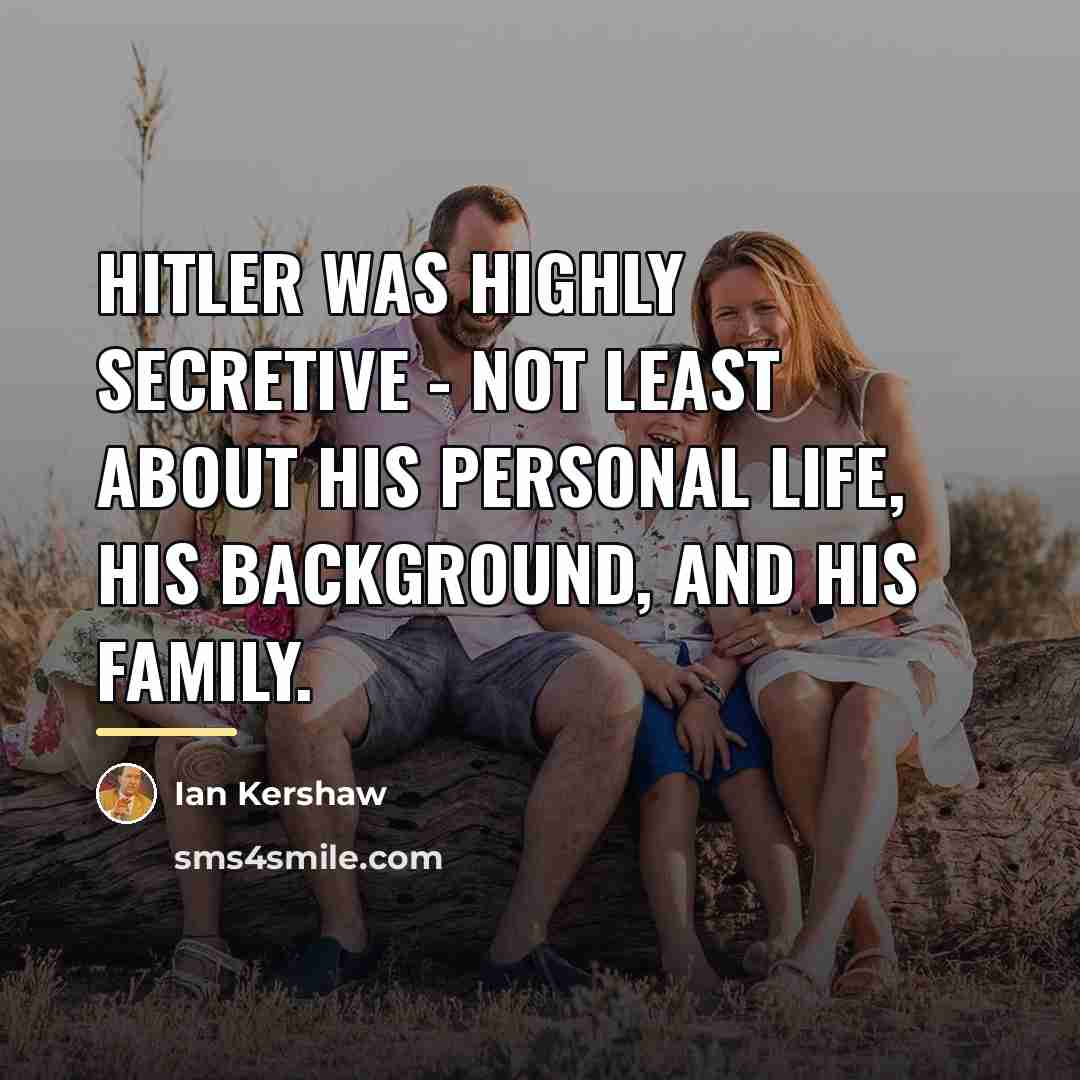 “Hitler was highly secretive - not least about his personal…” quote by Ian Kershaw