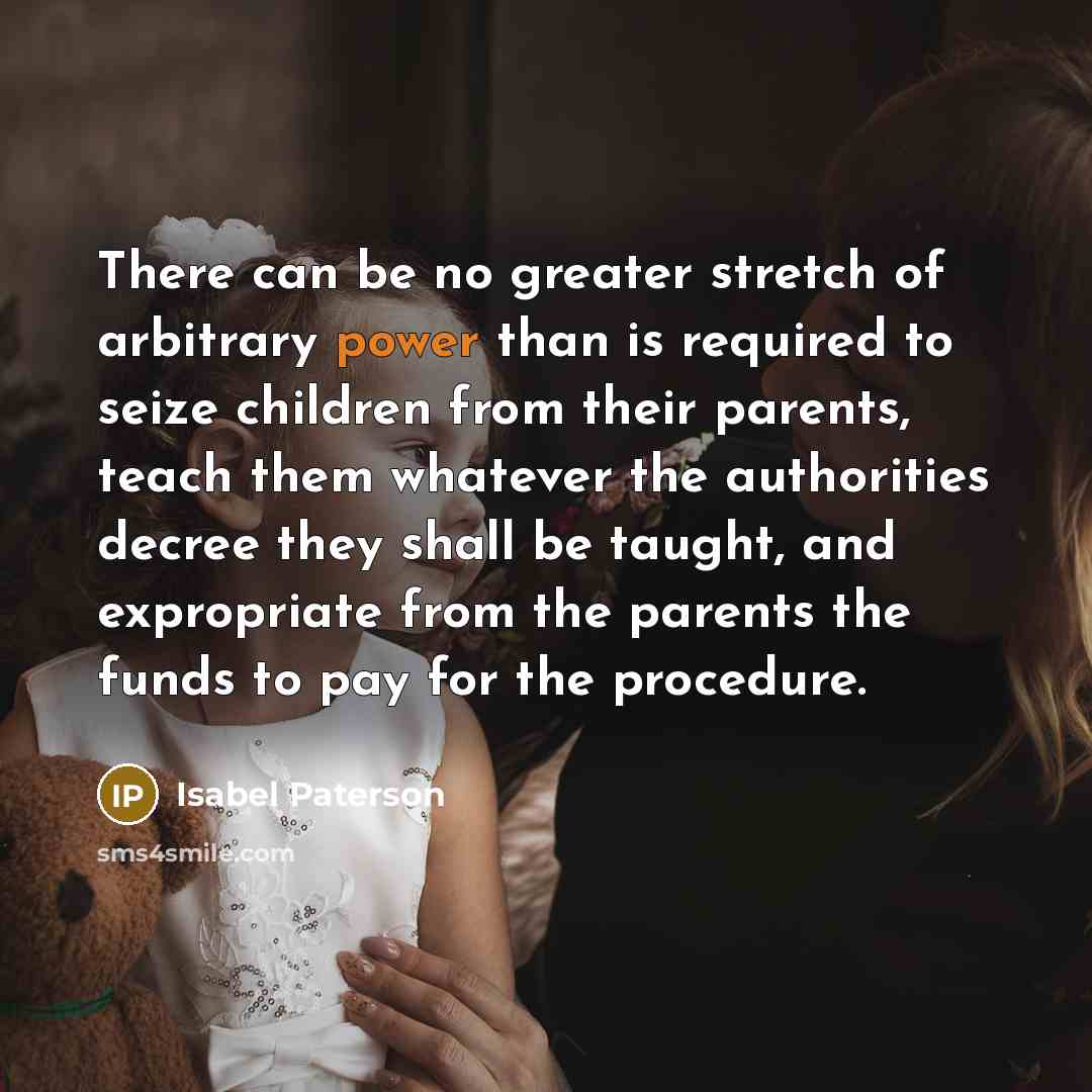 “There can be no greater stretch of arbitrary power than…” quote by Isabel Paterson