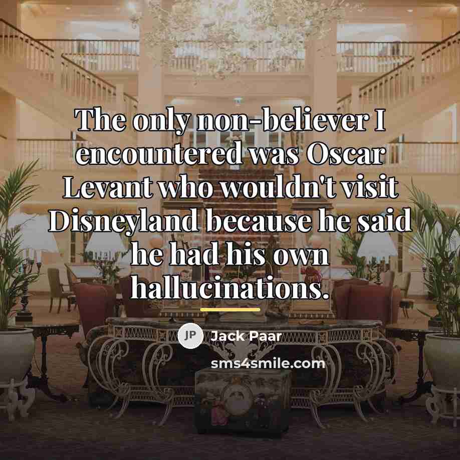 “The only non-believer I encountered was Oscar Levant who wouldn't…” quote by Jack Paar