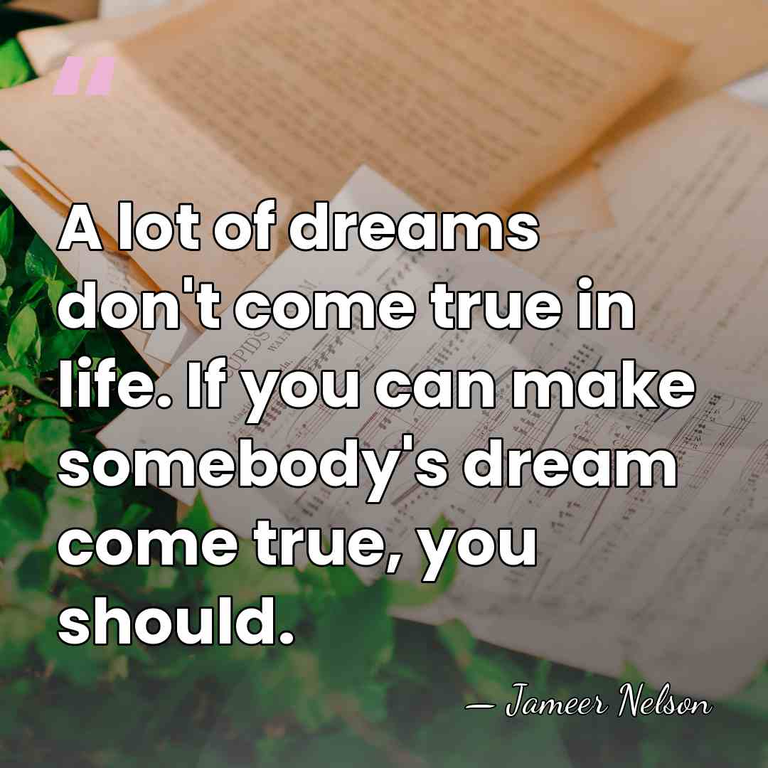 A lot of dreams don't come true in life. If you can&hellip; - Jameer Nelson