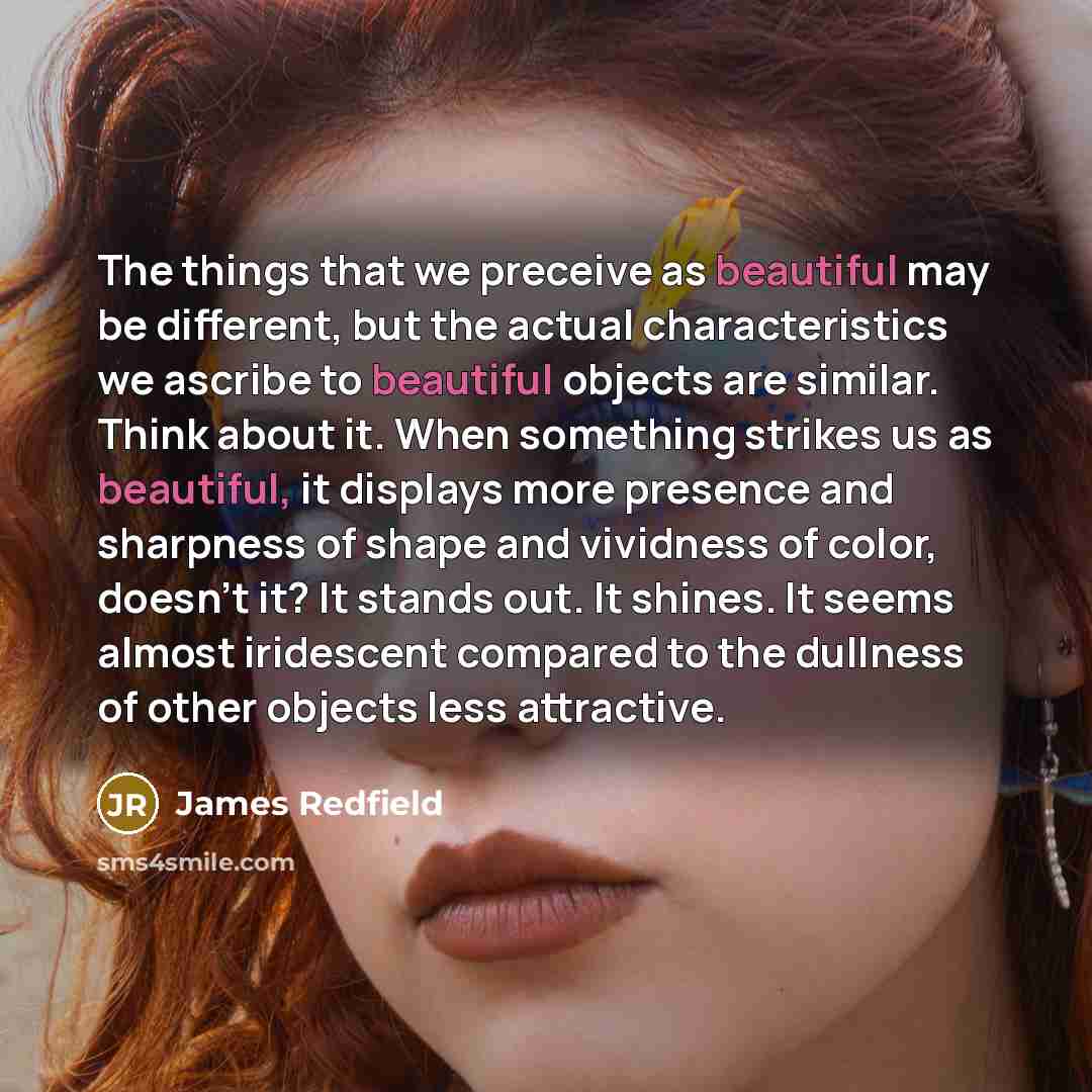 “The things that we preceive as beautiful may be different,…” quote by James Redfield