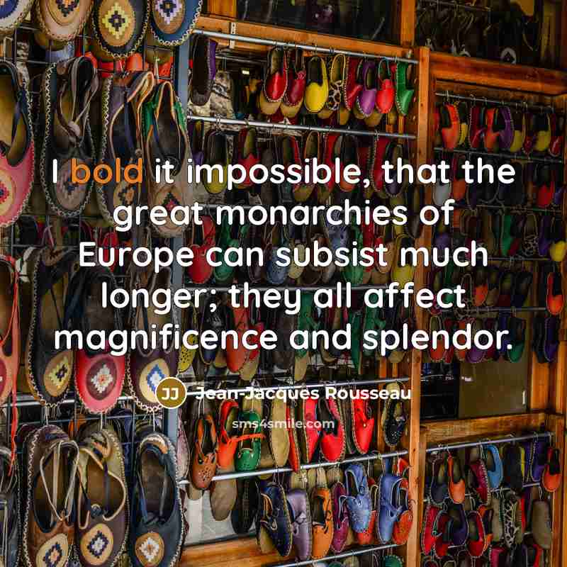 “I bold it impossible, that the great monarchies of Europe…” quote by Jean-Jacques Rousseau