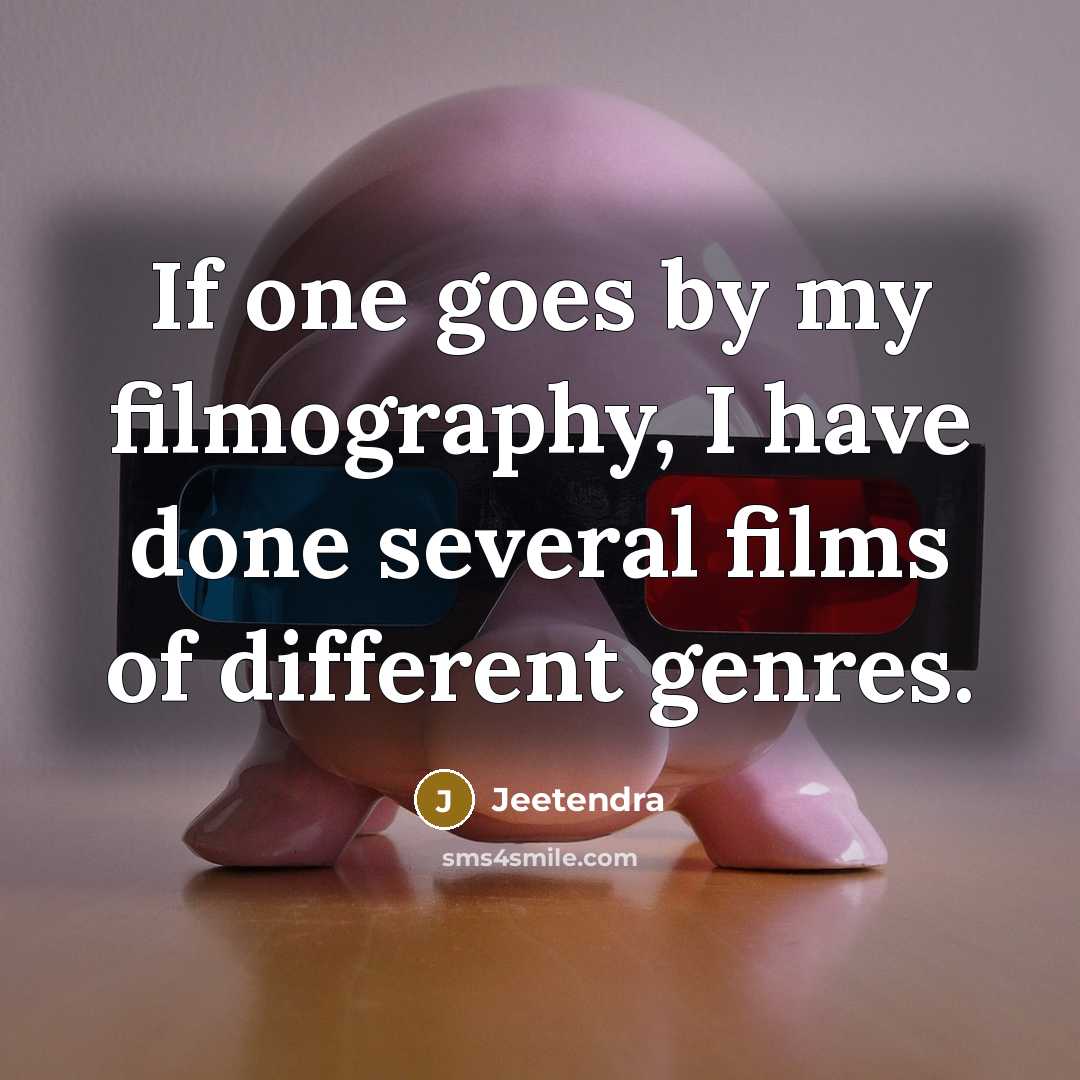 “If one goes by my filmography, I have done several…” quote by Jeetendra