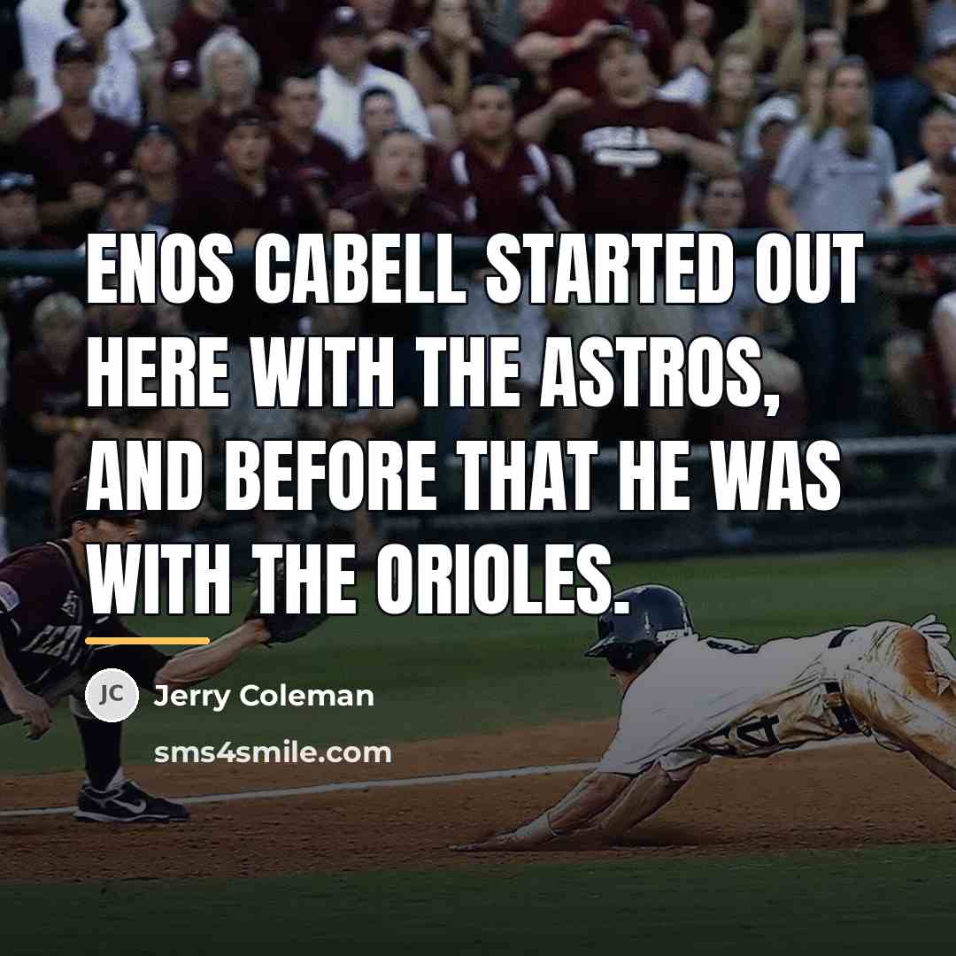 “Enos Cabell started out here with the Astros, and before…” quote by Jerry Coleman